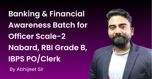 Banking & Financial Awareness Batch for Officer Scale-2 Nabard, RBI Grade B, IBPS PO/Clerk