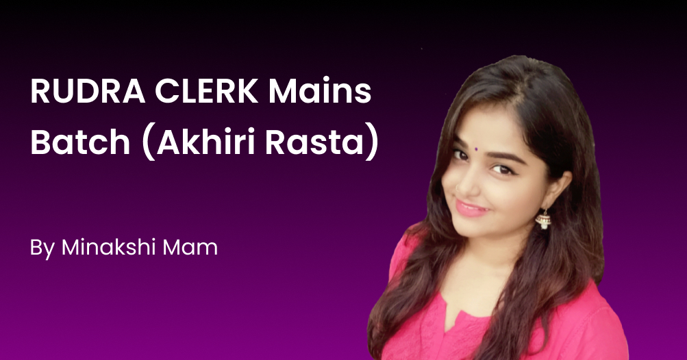 RUDRA CLERK Mains Batch (Aakhiri Rasta)